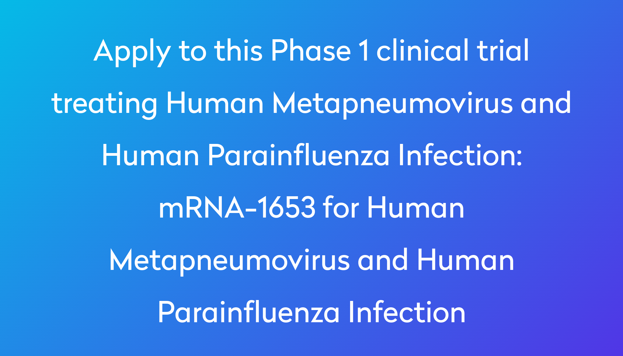 mRNA1653 for Human Metapneumovirus and Human Parainfluenza Infection